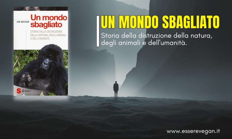Un mondo sbagliato. Storia della distruzione della natura, degli animali e dell'umanità